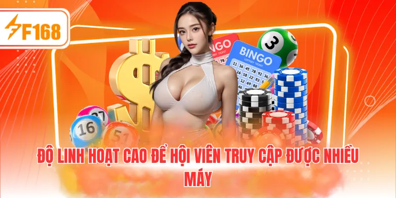 Độ linh hoạt cao để hội viên truy cập được nhiều máy