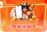 F168 chơi thử miễn phí