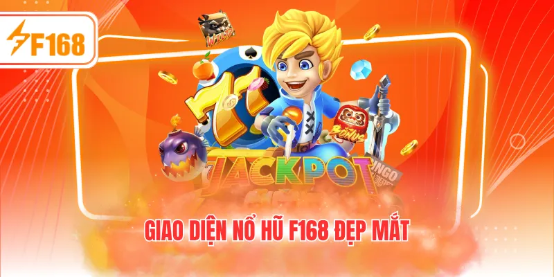 Giao diện nổ hũ F168 đẹp mắt