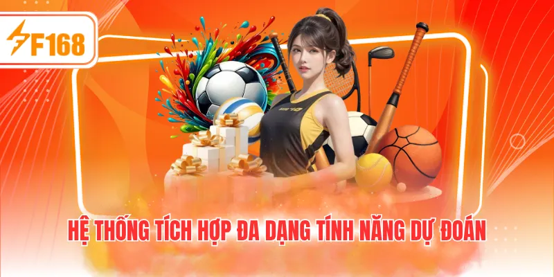 Hệ thống tích hợp đa dạng tính năng dự đoán