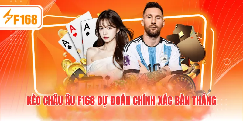Kèo châu Âu F168 dự đoán chính xác bàn thắng