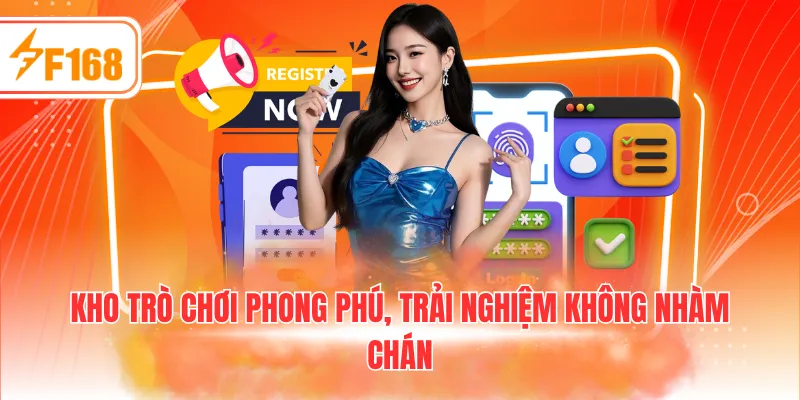 Kho trò chơi phong phú, trải nghiệm không nhàm chán