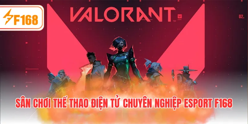 Sân chơi thể thao điện tử chuyên nghiệp Esport F168