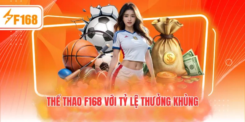 Thể thao F168 với tỷ lệ thưởng khủng