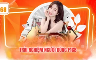 Trải nghiệm người dùng F168